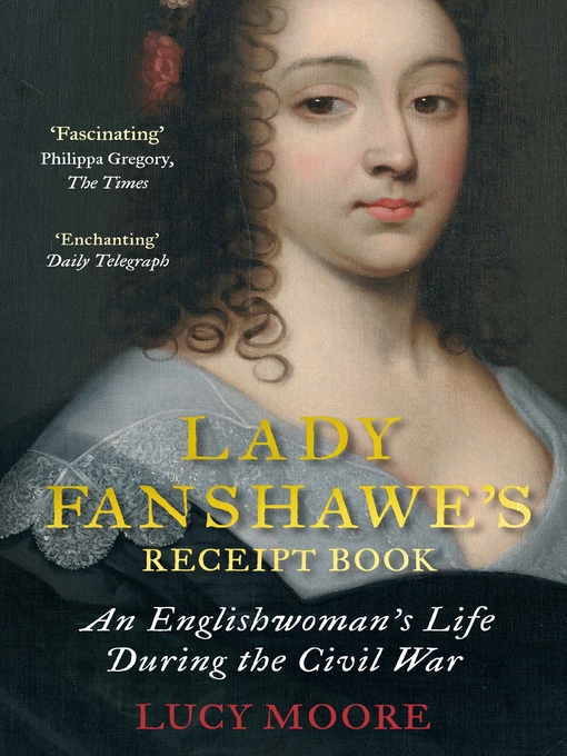 Title details for Lady Fanshawe's Receipt Book by Lucy Moore - Available